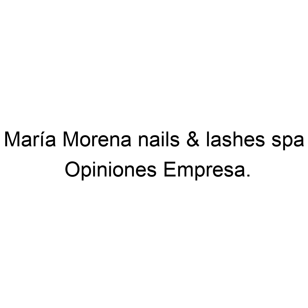 Opiniones María Morena nails & lashes spa, ▷